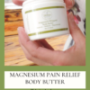 Magnesium Pain Relief Body Butter - Image 7